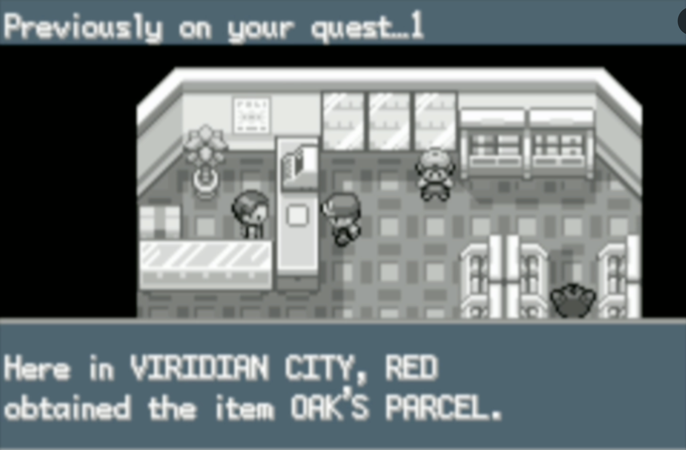 A greyscale screengrab of the game Pokemon FireRed showing a recap of what the player did before their last save. At the top it says 'previously on your quest'. At the bottom, 'here in Viridian City, Red obtained the item Oak's Parcel. In the centre is an image of the player's sprite in a Pokémart, facing the shopkeeper.